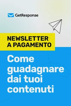 Come creare una newsletter a pagamento e guadagnare dai tuoi contenuti