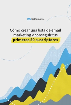 Cómo crear una lista de email marketing y conseguir tus primeros 50 suscriptores