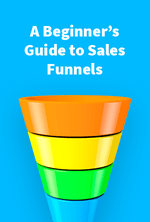 A Beginner’s Guide to Sales Funnels